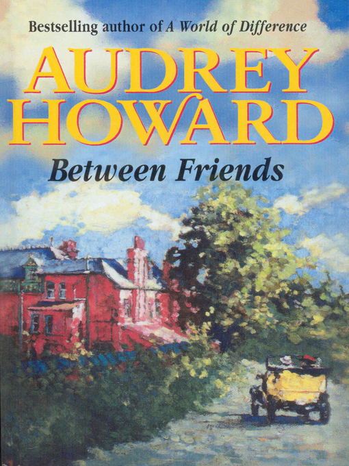 Title details for Between Friends by Audrey Howard - Wait list